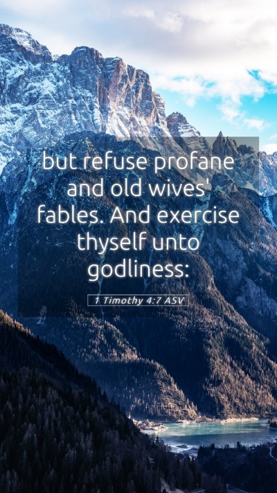 Picture 05 - 1 Timothy 4:7 ASV Mobile Phone Wallpaper - but refuse profane and old wives' fables. And - Mobile Bible Verse Wallpaper