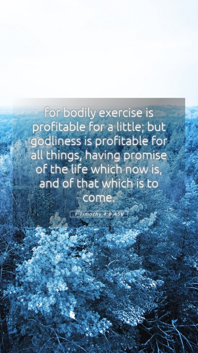 Picture 05 - 1 Timothy 4:8 ASV Mobile Phone Wallpaper - for bodily exercise is profitable for a little; - Mobile Bible Verse Wallpaper