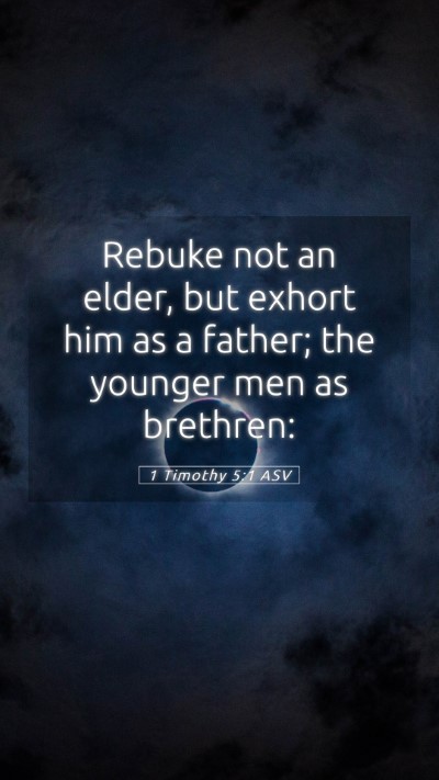Picture 05 - 1 Timothy 5:1 ASV Mobile Phone Wallpaper - Rebuke not an elder, but exhort him as a father; - Mobile Bible Verse Wallpaper