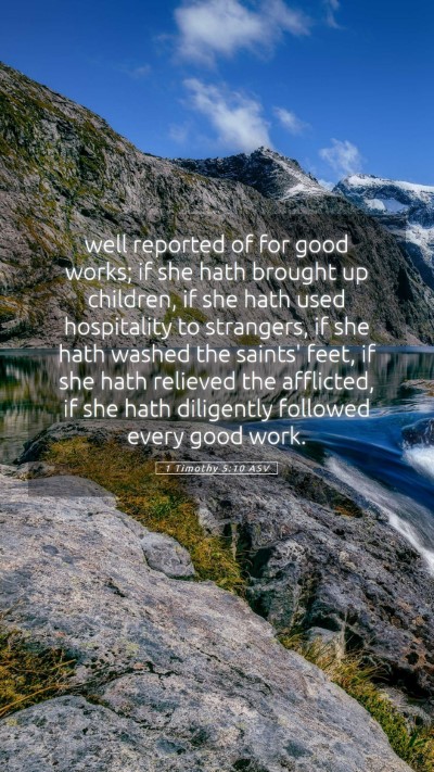 Picture 05 - 1 Timothy 5:10 ASV Mobile Phone Wallpaper - well reported of for good works; if she hath - Mobile Bible Verse Wallpaper