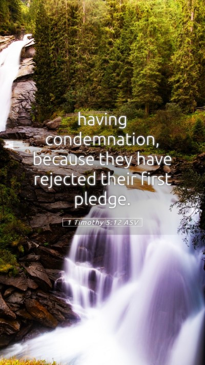 Picture 05 - 1 Timothy 5:12 ASV Mobile Phone Wallpaper - having condemnation, because they have rejected - Mobile Bible Verse Wallpaper