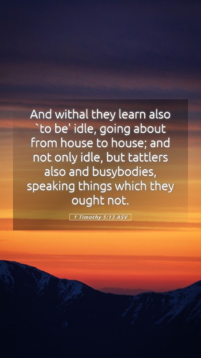 Picture 05 - 1 Timothy 5:13 ASV Mobile Phone Wallpaper - And withal they learn also `to be' idle, going - Mobile Bible Verse Wallpaper