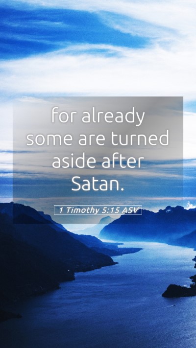 Picture 05 - 1 Timothy 5:15 ASV Mobile Phone Wallpaper - for already some are turned aside after - Mobile Bible Verse Wallpaper