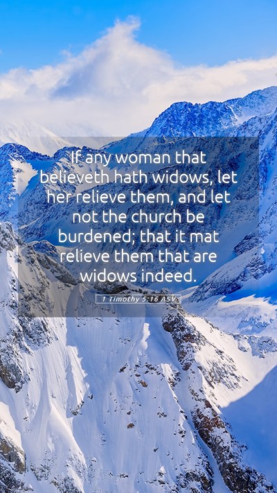 Picture 05 - 1 Timothy 5:16 ASV Mobile Phone Wallpaper - If any woman that believeth hath widows, let her - Mobile Bible Verse Wallpaper