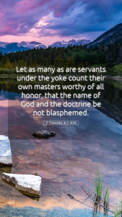 Picture 05 - 1 Timothy 6:1 ASV Mobile Phone Wallpaper - Let as many as are servants under the yoke count - Mobile Bible Verse Wallpaper