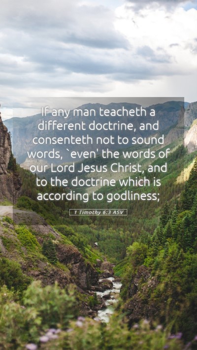 Picture 05 - 1 Timothy 6:3 ASV Mobile Phone Wallpaper - If any man teacheth a different doctrine, and - Mobile Bible Verse Wallpaper