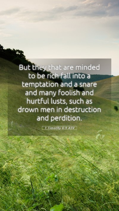 Picture 05 - 1 Timothy 6:9 ASV Mobile Phone Wallpaper - But they that are minded to be rich fall into a - Mobile Bible Verse Wallpaper