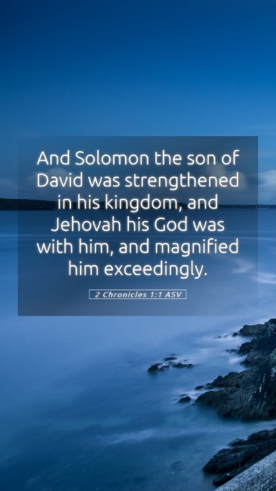 Picture 05 - 2 Chronicles 1:1 ASV Mobile Phone Wallpaper - And Solomon the son of David was strengthened in - Mobile Bible Verse Wallpaper