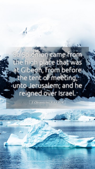 Picture 05 - 2 Chronicles 1:13 ASV Mobile Phone Wallpaper - So Solomon came from the high place that was at - Mobile Bible Verse Wallpaper