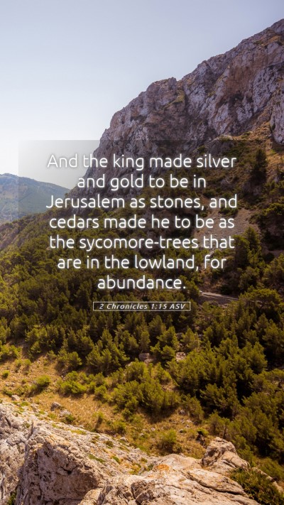 Picture 05 - 2 Chronicles 1:15 ASV Mobile Phone Wallpaper - And the king made silver and gold to be in - Mobile Bible Verse Wallpaper