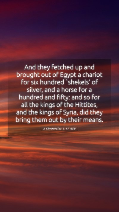 Picture 05 - 2 Chronicles 1:17 ASV Mobile Phone Wallpaper - And they fetched up and brought out of Egypt a - Mobile Bible Verse Wallpaper