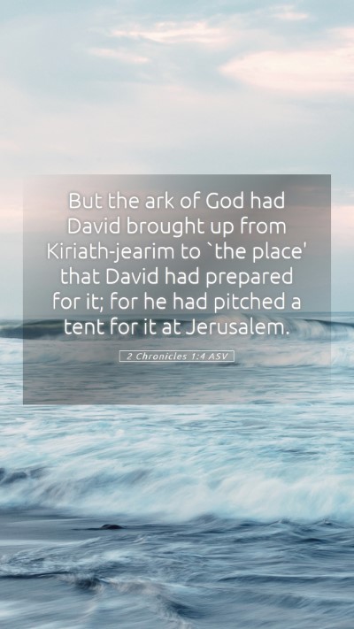 Picture 05 - 2 Chronicles 1:4 ASV Mobile Phone Wallpaper - But the ark of God had David brought up from - Mobile Bible Verse Wallpaper