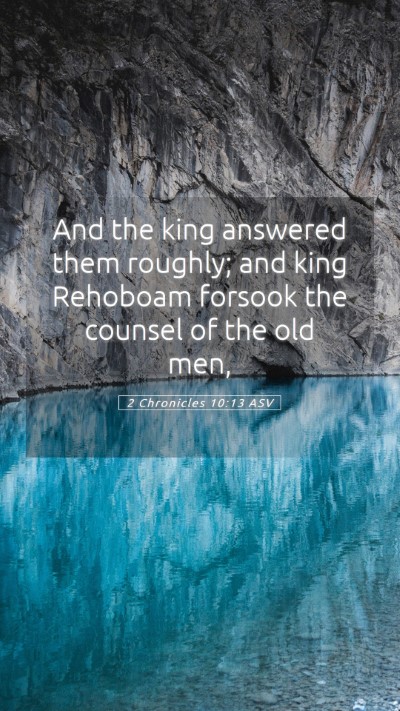 Picture 05 - 2 Chronicles 10:13 ASV Mobile Phone Wallpaper - And the king answered them roughly; and king - Mobile Bible Verse Wallpaper