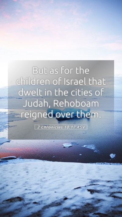 Picture 05 - 2 Chronicles 10:17 ASV Mobile Phone Wallpaper - But as for the children of Israel that dwelt in - Mobile Bible Verse Wallpaper
