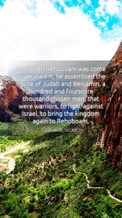 Picture 05 - 2 Chronicles 11:1 ASV Mobile Phone Wallpaper - And when Rehoboam was come to Jerusalem, he - Mobile Bible Verse Wallpaper