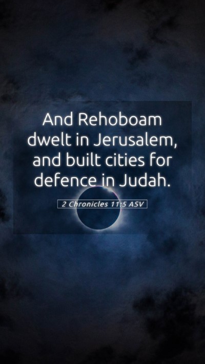Picture 05 - 2 Chronicles 11:5 ASV Mobile Phone Wallpaper - And Rehoboam dwelt in Jerusalem, and built cities - Mobile Bible Verse Wallpaper