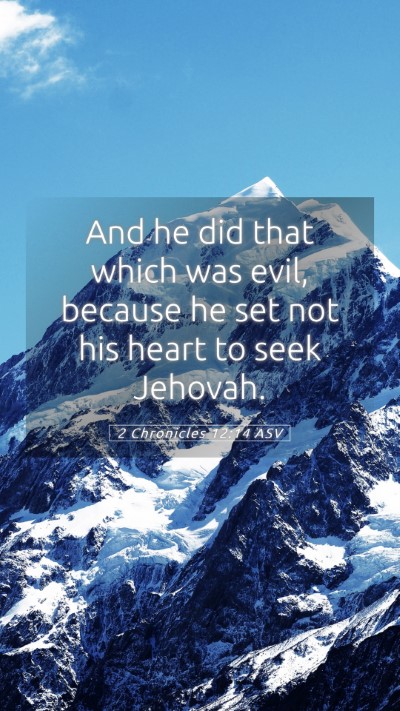 Picture 05 - 2 Chronicles 12:14 ASV Mobile Phone Wallpaper - And he did that which was evil, because he set - Mobile Bible Verse Wallpaper