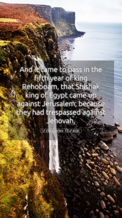 Picture 05 - 2 Chronicles 12:2 ASV Mobile Phone Wallpaper - And it came to pass in the fifth year of king - Mobile Bible Verse Wallpaper