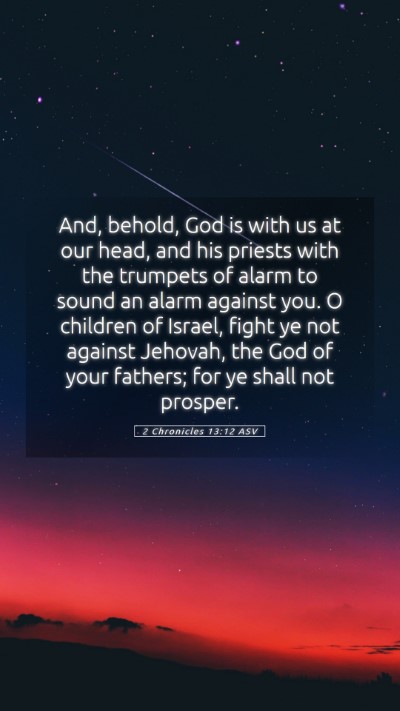 Picture 05 - 2 Chronicles 13:12 ASV Mobile Phone Wallpaper - And, behold, God is with us at our head, and his - Mobile Bible Verse Wallpaper
