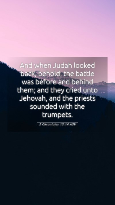 Picture 05 - 2 Chronicles 13:14 ASV Mobile Phone Wallpaper - And when Judah looked back, behold, the battle - Mobile Bible Verse Wallpaper