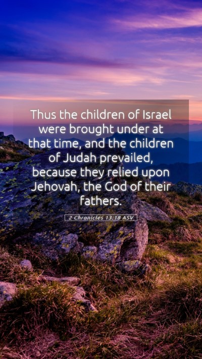 Picture 05 - 2 Chronicles 13:18 ASV Mobile Phone Wallpaper - Thus the children of Israel were brought under at - Mobile Bible Verse Wallpaper