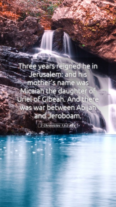 Picture 05 - 2 Chronicles 13:2 ASV Mobile Phone Wallpaper - Three years reigned he in Jerusalem: and his - Mobile Bible Verse Wallpaper