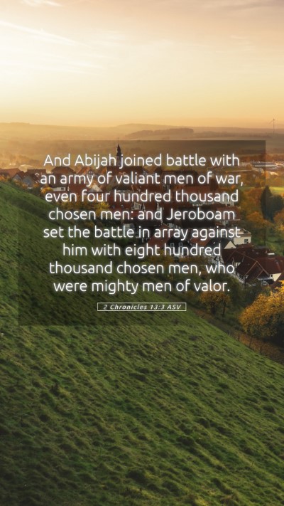 Picture 05 - 2 Chronicles 13:3 ASV Mobile Phone Wallpaper - And Abijah joined battle with an army of valiant - Mobile Bible Verse Wallpaper