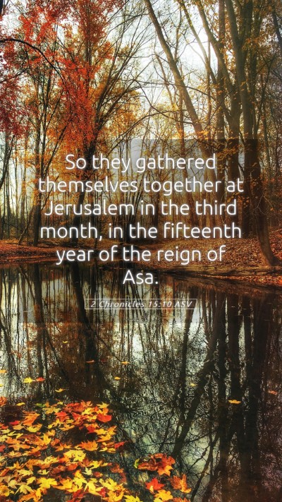 Picture 05 - 2 Chronicles 15:10 ASV Mobile Phone Wallpaper - So they gathered themselves together at Jerusalem - Mobile Bible Verse Wallpaper