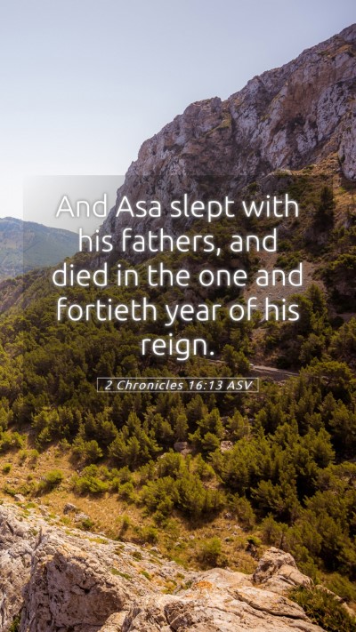 Picture 05 - 2 Chronicles 16:13 ASV Mobile Phone Wallpaper - And Asa slept with his fathers, and died in the - Mobile Bible Verse Wallpaper