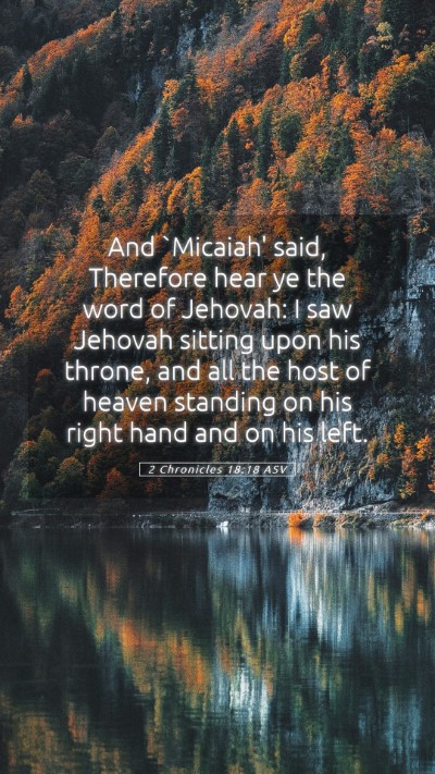 Picture 05 - 2 Chronicles 18:18 ASV Mobile Phone Wallpaper - And `Micaiah' said, Therefore hear ye the word of - Mobile Bible Verse Wallpaper
