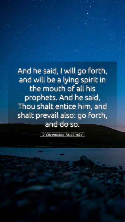 Picture 05 - 2 Chronicles 18:21 ASV Mobile Phone Wallpaper - And he said, I will go forth, and will be a lying - Mobile Bible Verse Wallpaper