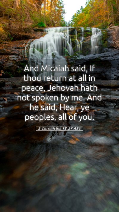 Picture 05 - 2 Chronicles 18:27 ASV Mobile Phone Wallpaper - And Micaiah said, If thou return at all in peace, - Mobile Bible Verse Wallpaper