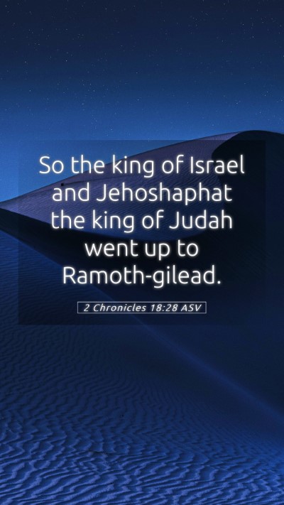Picture 05 - 2 Chronicles 18:28 ASV Mobile Phone Wallpaper - So the king of Israel and Jehoshaphat the king of - Mobile Bible Verse Wallpaper