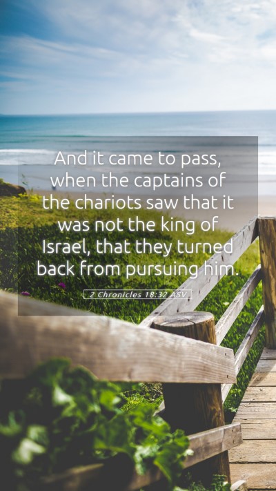 Picture 05 - 2 Chronicles 18:32 ASV Mobile Phone Wallpaper - And it came to pass, when the captains of the - Mobile Bible Verse Wallpaper