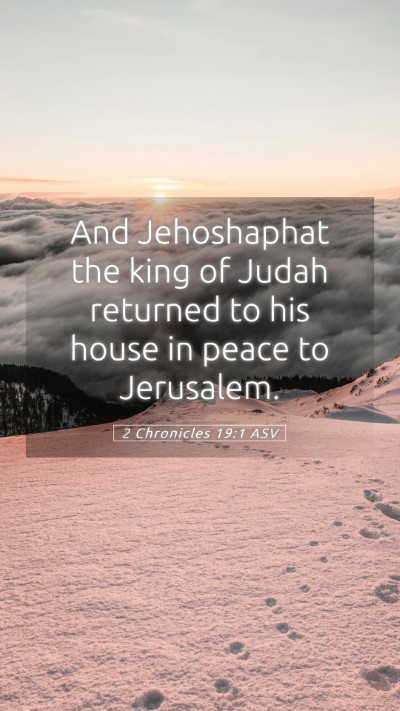 Picture 05 - 2 Chronicles 19:1 ASV Mobile Phone Wallpaper - And Jehoshaphat the king of Judah returned to his - Mobile Bible Verse Wallpaper