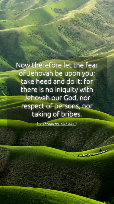 Picture 05 - 2 Chronicles 19:7 ASV Mobile Phone Wallpaper - Now therefore let the fear of Jehovah be upon - Mobile Bible Verse Wallpaper