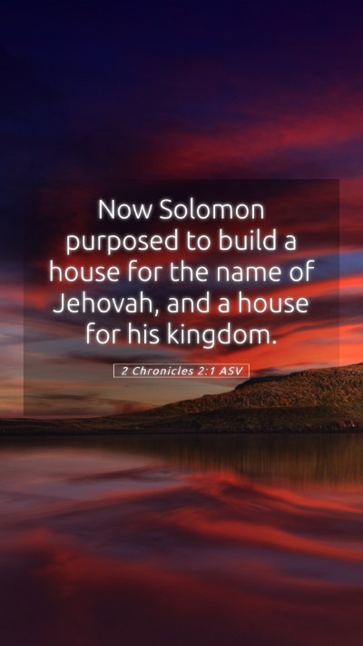Picture 05 - 2 Chronicles 2:1 ASV Mobile Phone Wallpaper - Now Solomon purposed to build a house for the - Mobile Bible Verse Wallpaper