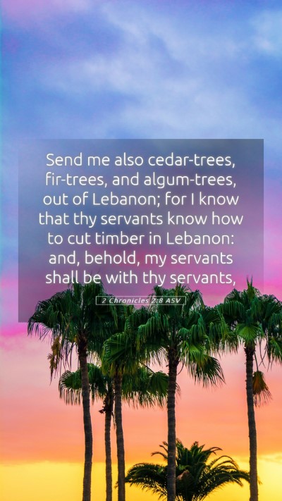 Picture 05 - 2 Chronicles 2:8 ASV Mobile Phone Wallpaper - Send me also cedar-trees, fir-trees, and - Mobile Bible Verse Wallpaper
