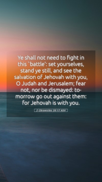 Picture 05 - 2 Chronicles 20:17 ASV Mobile Phone Wallpaper - Ye shall not need to fight in this `battle': set - Mobile Bible Verse Wallpaper