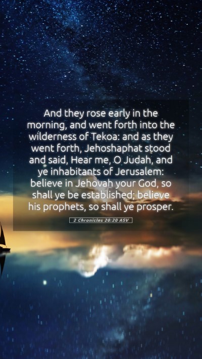 Picture 05 - 2 Chronicles 20:20 ASV Mobile Phone Wallpaper - And they rose early in the morning, and went - Mobile Bible Verse Wallpaper