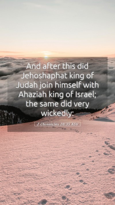 Picture 05 - 2 Chronicles 20:35 ASV Mobile Phone Wallpaper - And after this did Jehoshaphat king of Judah join - Mobile Bible Verse Wallpaper