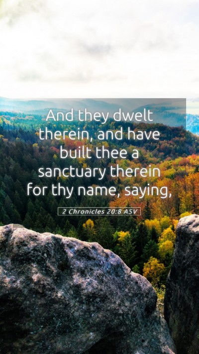 Picture 05 - 2 Chronicles 20:8 ASV Mobile Phone Wallpaper - And they dwelt therein, and have built thee a - Mobile Bible Verse Wallpaper