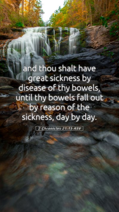 Picture 05 - 2 Chronicles 21:15 ASV Mobile Phone Wallpaper - and thou shalt have great sickness by disease of - Mobile Bible Verse Wallpaper