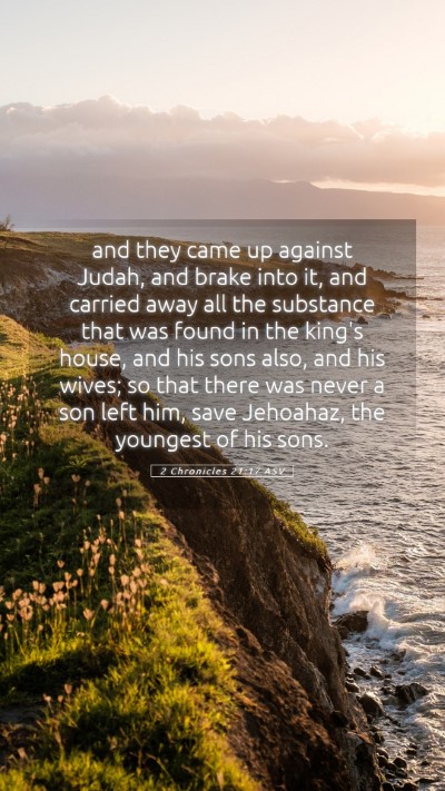 Picture 05 - 2 Chronicles 21:17 ASV Mobile Phone Wallpaper - and they came up against Judah, and brake into - Mobile Bible Verse Wallpaper
