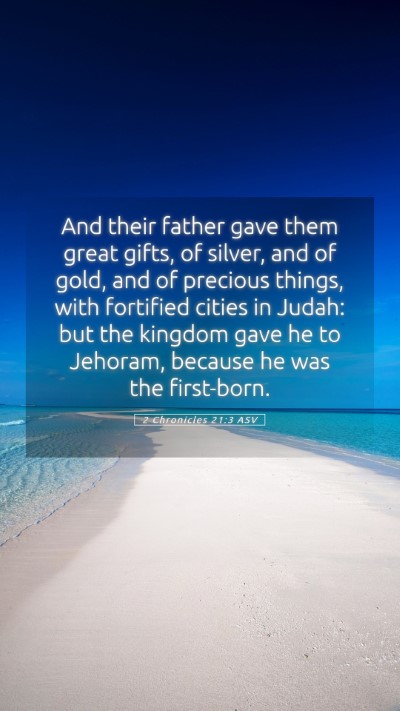 Picture 05 - 2 Chronicles 21:3 ASV Mobile Phone Wallpaper - And their father gave them great gifts, of - Mobile Bible Verse Wallpaper