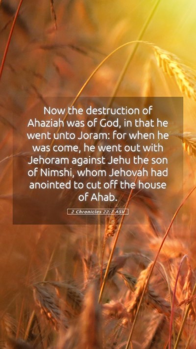 Picture 05 - 2 Chronicles 22:7 ASV Mobile Phone Wallpaper - Now the destruction of Ahaziah was of God, in - Mobile Bible Verse Wallpaper