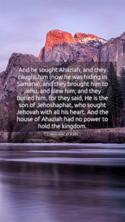 Picture 05 - 2 Chronicles 22:9 ASV Mobile Phone Wallpaper - And he sought Ahaziah, and they caught him (now - Mobile Bible Verse Wallpaper