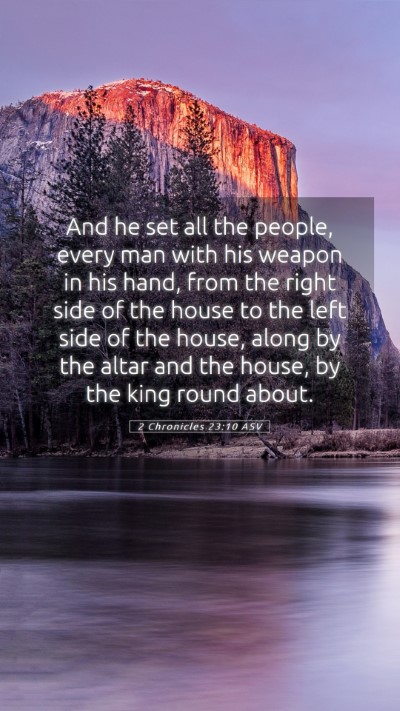 Picture 05 - 2 Chronicles 23:10 ASV Mobile Phone Wallpaper - And he set all the people, every man with his - Mobile Bible Verse Wallpaper