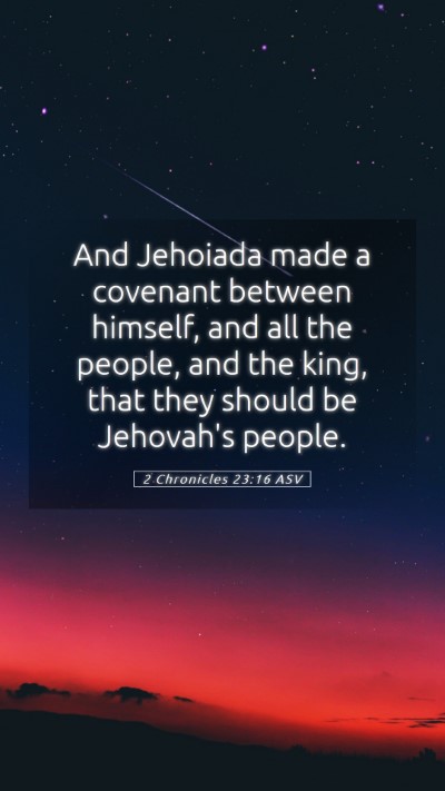 Picture 05 - 2 Chronicles 23:16 ASV Mobile Phone Wallpaper - And Jehoiada made a covenant between himself, and - Mobile Bible Verse Wallpaper