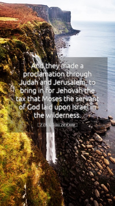 Picture 05 - 2 Chronicles 24:9 ASV Mobile Phone Wallpaper - And they made a proclamation through Judah and - Mobile Bible Verse Wallpaper